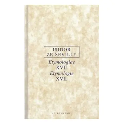 Etymologie XVII / Etymologiae XVII - Isidor ze Sevilly