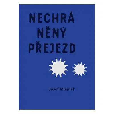 Nechráněný přejezd - Josef Mlejnek