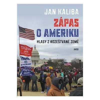 Zápas o Ameriku - Hlasy z rozeštvané země - Jan Kaliba