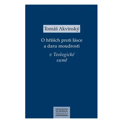 O hříších proti lásce a daru moudrosti v Teologické sumě - Tomáš Akvinský