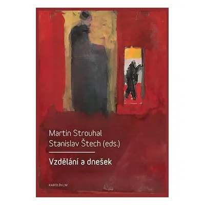 Vzdělání a dnešek - Pedagogické, filosofické, historické a sociální perspektivy - Martin Strouha