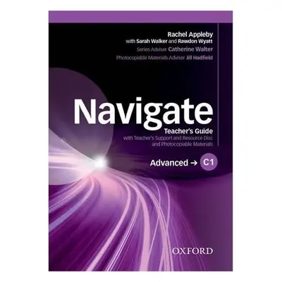 Navigate Advanced C1 Teacher´s Guide with Teacher´s Support and Resource Disc - Julie Moore