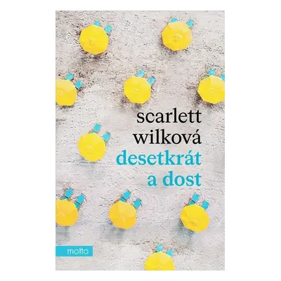 Desetkrát a dost - Wilková Scarlett