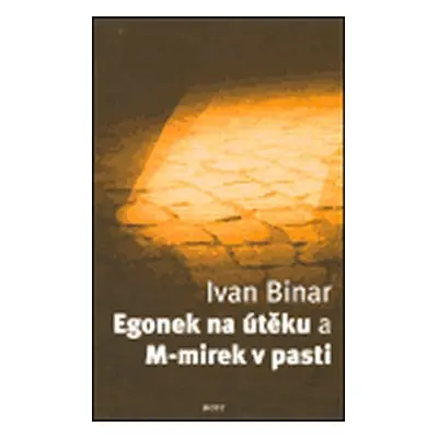 Egonek na útěku a M-mirek v pasti - Ivan Binar