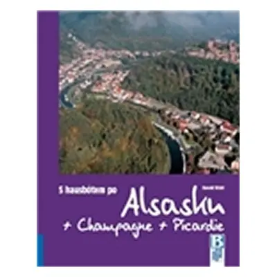 S hausbótem po Alsasku, Champagne a Picardie. Ze Strasbourg přes Lutzelbourg, Arzviller a Reims 