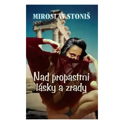 Nad propastmi lásky a zrady - Miroslav Stoniš