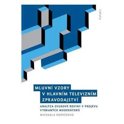 Mluvní vzory v hlavním televizním zpravodajství - Analýza zvukové roviny projevu vybraných moder