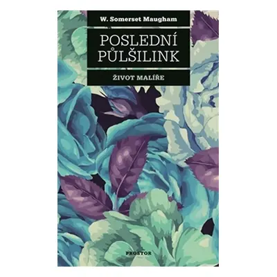 Poslední půlšilink - Život malíře - William Somerset Maugham