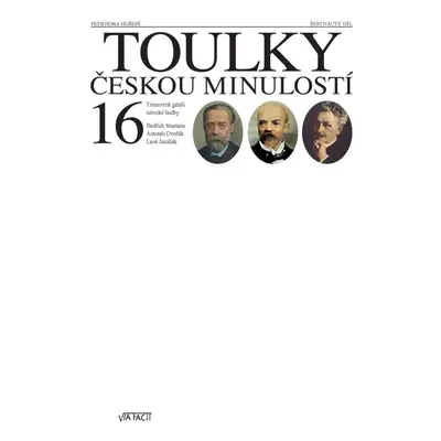 Toulky českou minulostí 16 - Triumvirát géniů národní hudby - Petr Hora-Hořejš