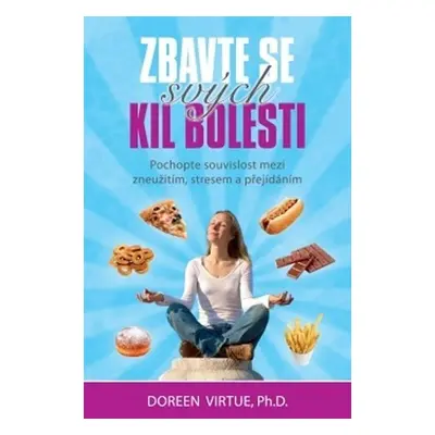 Zbavte se svých kil bolesti - Pochopte souvislost mezi zneužitím, stresem a přejídáním - Doreen 