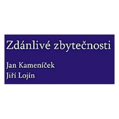 Zdánlivé zbytečnosti - Jan Kameníček