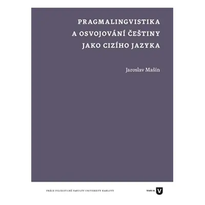 Pragmalingvistika a osvojování češtiny jako cizího jazyka - Jaroslav Mašín