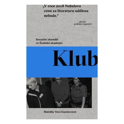 Klub - Sexuální skandál ve Švédské akademii - Gustavsson Matilda Voss