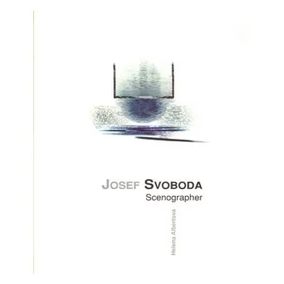 Josef Svoboda - scenographer - Helena Albertová