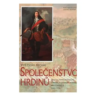 Společenstvo hrdinů: Válka a reprezentační strategie českomoravské aristokracie 1550–1750 - Vítě