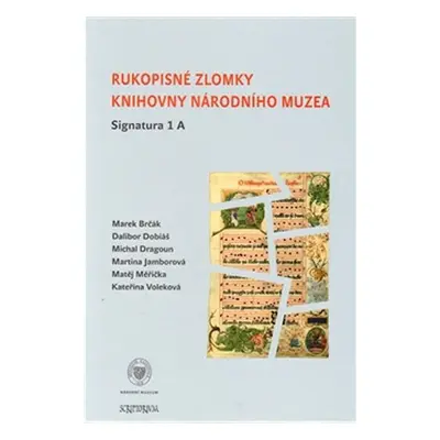 Rukopisné zlomky Knihovny Národního muzea - Signatura 1 A - Marek Brčák