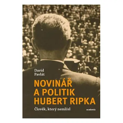 Novinář a politik Hubert Ripka - Člověk, který nemlčel - David Pavlát