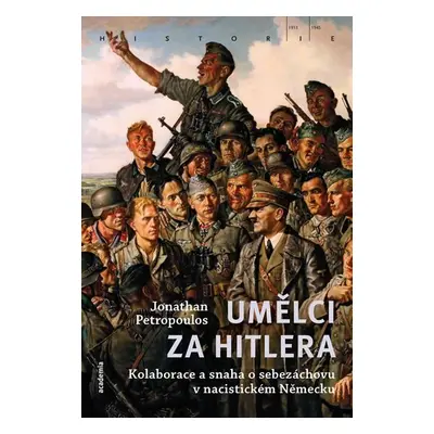 Umělci za Hitlera - Kolaborace a snaha o sebezáchovu v nacistickém Německu - Jonathan Petrpoulos