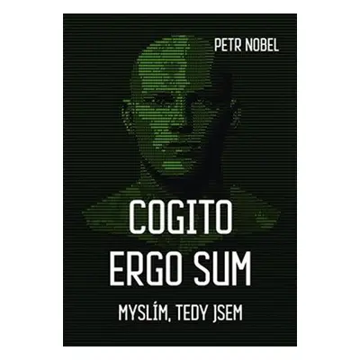 Cogito ergo sum - Myslím, tedy jsem - Petr Nobel