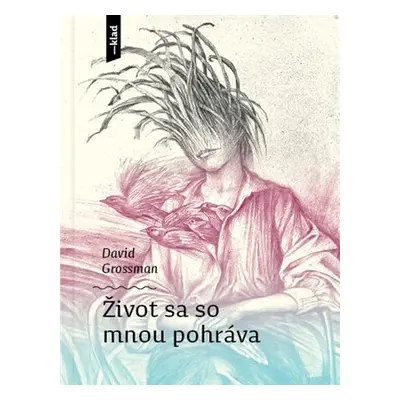 Život sa so mnou pohráva - David Grossman