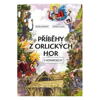 Příběhy z Orlických hor v komiksech - Radek Drahný