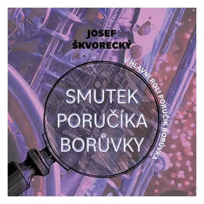 Smutek poručíka Borůvky - CDmp3 (Čte Martin Preiss) - Josef Škvorecký