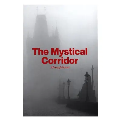 The Mystical Corridor - Alena Ježková