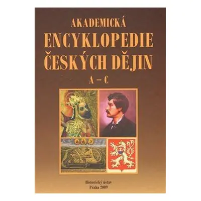 Akademická encyklopedie českých dějin A-C - Jaroslav Pánek