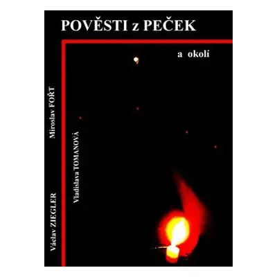 Pověsti z Peček a okolí - Václav Ziegler