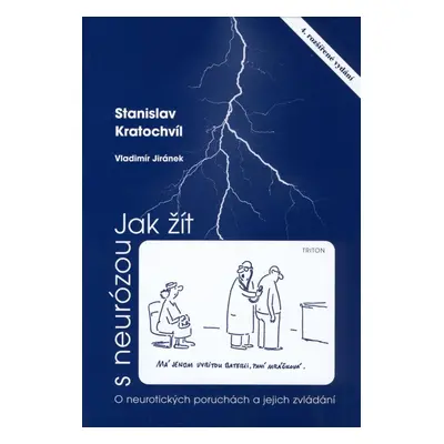 Jak žít s neurózou - O neurotických poruchách a jejich zvládání, 4. vydání - Stanislav Kratochv