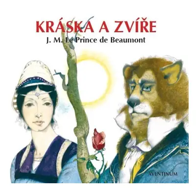 Kráska a Zvíře - Beaumont Jeanne-Marie Leprince de