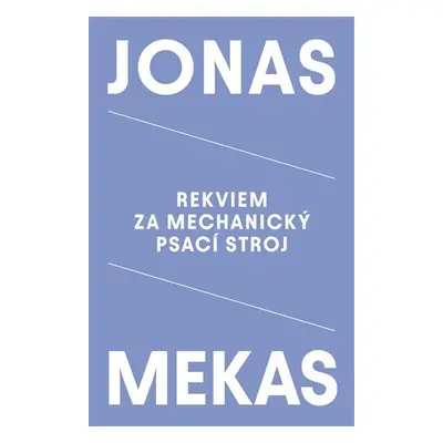 Rekviem za mechanický psací stroj - Jonas Mekas