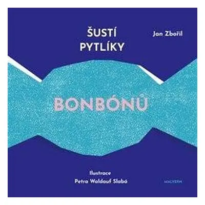 Šustí pytlíky bonbónů - Jan Zbořil; Petra Waldauf Slabá