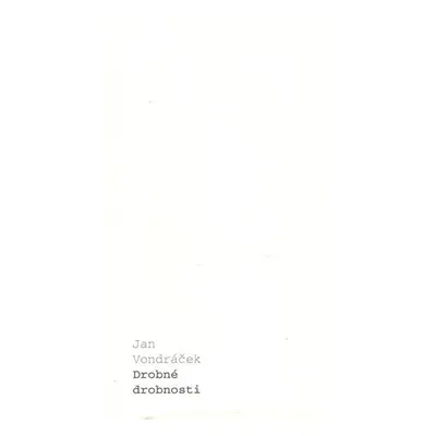 Drobné drobnosti - Jan Vondráček