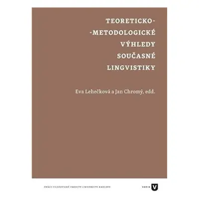 Teoreticko-metodologické výhledy současné lingvistiky - Lucie Saicová Římalová