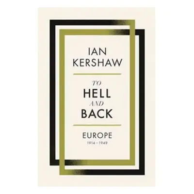 To Hell and Back - Europe 1914-1949, 1. vydání - Ian Kershaw