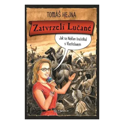 Zatvrzelí Lučané - Jak se Neklan (ne)utkal s Vlastislavem - Tomáš Hejna