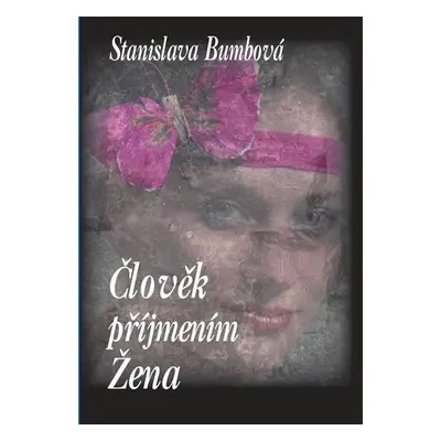 Člověk příjmením Žena - Stanislava Bumbová