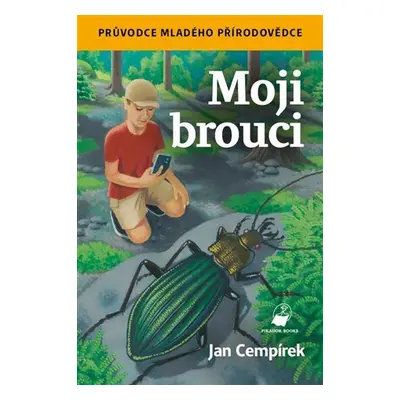 Moji brouci - Průvodce mladého přírodovědce - Jan Cempírek