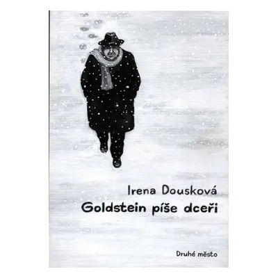 Goldstein píše dceři - Irena Dousková