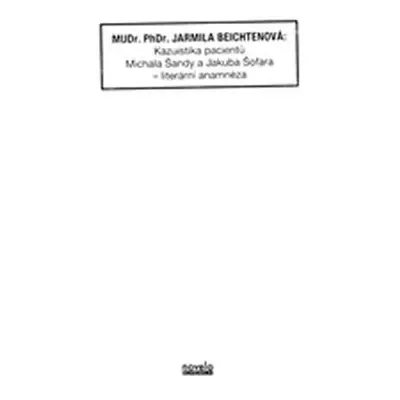 Kazuistika pacientů Michala Šandy a Jakuba Šofara – literární anamnéza - Jarmila Beichtenová