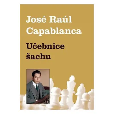 Učebnice šachu - Jose Raul Capablanca