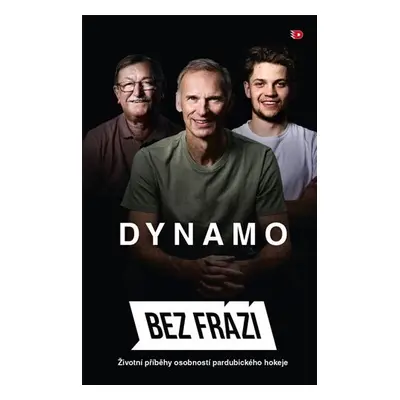 Dynamo Bez frází - Životní příběhy osobností pardubického kraje - Kolektiv autorů