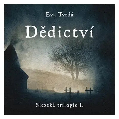 Dědictví - Slezská trilogie I. - CDmp3 (Čte Jana Štvrtecká) - Eva Tvrdá