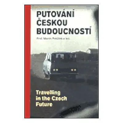 Putování českou budoucností - Kolektiv autorů