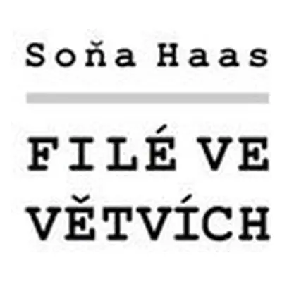 Filé ve větvích - Soňa Haas