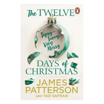 The Twelve Topsy-Turvy, Very Messy Days of Christmas - James Patterson