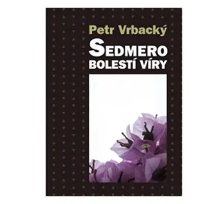 Sedmero bolestí víry - Petr Vrbacký