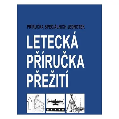 Letecká příručka přežití - Příručka speciálních jednotek - US AIR FORCE