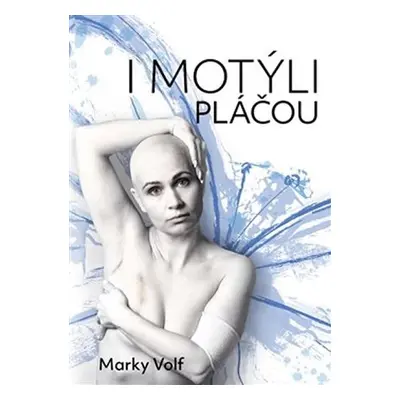 I motýli pláčou - Marky Volf